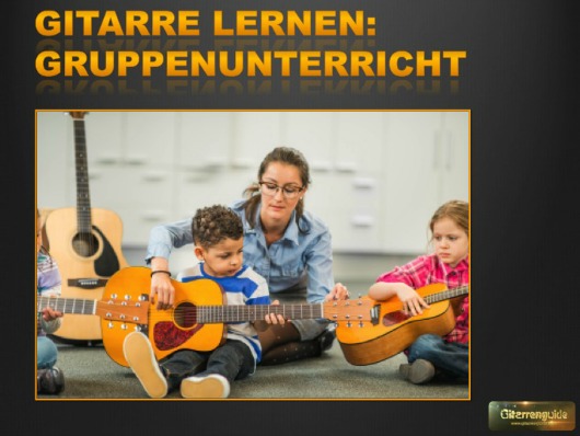 Gitarrenunterricht in der Gruppe Gitarrenunterricht in der Gruppe